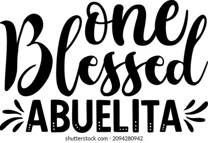 Mother's Day Graphics One Blessed Abuelita vg Design