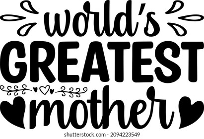 Mother's Day Graphics World's Greatest Mother Svg Design