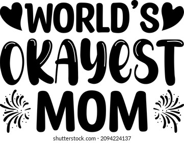 Mother's Day Graphics World's Okay Est Mom Svg Design