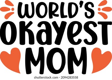 Mother's Day Graphics World's Okay Est Mom Svg Design