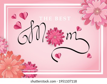 Mother's day greeting card. The best mom. Paper flowers and hearts on a pink background. Modern vector illustration.