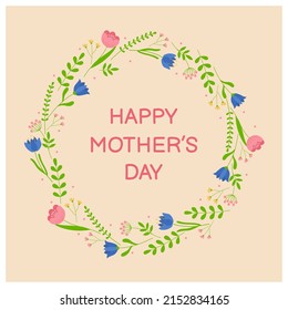 Mothers day greeting card. Colorful floral wreath with text. Vector illustration