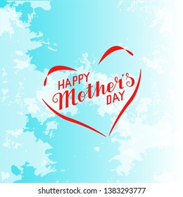 Mothers day greeting card. Handwritten phrase "Happy Mother's Day" with illustration of red heart. Red letters on the blue sky background. Vector. EPS 10