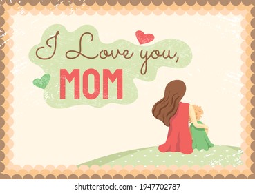 mother's day greeting card, with the inscription : I love you Mom. A card in light warm soft colors where a mother and child are drawn. Mother’s Day greeting