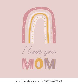 Mothers Day greeting card. I love you Mom. Rainbow for mom. Vector illusrtration on white backgraund