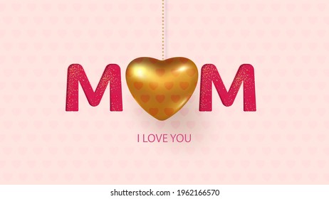 Mother's day greeting card with mom text and golden heart. Happy mother's day.