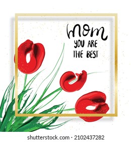 Mother's Day greeting card. Mom you are the best. Abstract tulips with golden frame