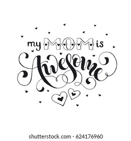 Mothers Day greeting card. My mom is awesome wording with hearts isolated on white background.