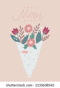 Mother's day greeting card, poster, invitation, print design. Hand lettering quote 'Best mom ever'  decorated with bouquet of flowers. EPS 10