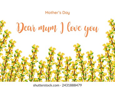 Mother's day greeting card. Spring floral vector illustration. Pattern with yellow forsythia flowers. Template for advertising, web, social media, ads, poster, flyer and greeting card.