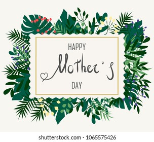 Mother's day greeting card. Vector natural, botanical, elegant template.
card design with forest greenery herbs, leaves.happy mother's day on tropical leaves background.  Vector natural, botanical.