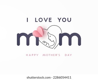 Mother's day greeting card. Vector banner I love you mum with pink paper heart. Symbol of love mom and child on white background