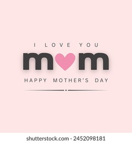 Mother's day greeting card. Vector banner with written i love you mom .