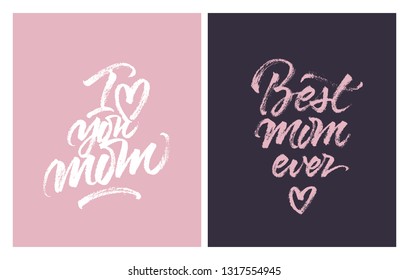 Mother's Day Greeting Cards: I Love You Mom, Best Mom Ever. Vector Handwritten Brush Calligraphy. 