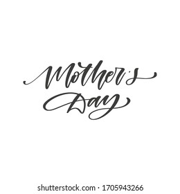 Mother's Day- hand drawn quote, isolated on white background. Handwritten   phrase, vector greeting card design, photo overlay template