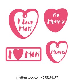 Mothers Day. Hand-drawn design elements isolated on white background. I love Mom, my Mummy. Frame, hearts, contour, inscriptions. Vector illustration.