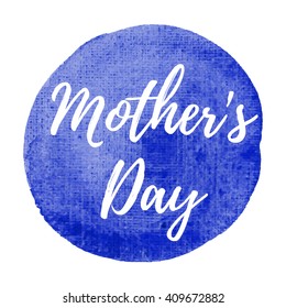 Mother's Day holiday, celebration, card, poster, logo, words, text written on blue painted watercolor background illustration