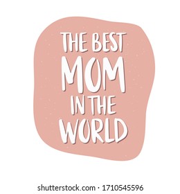 Mother's Day holiday illustration. Vector hand drawn quote on pink background. Typography lettering. Celebration text for gteeting card. Concept for poster, banner. Social media template