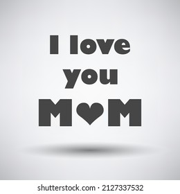 Mother's Day Icon. Dark Gray on Gray Background With Round Shadow. Vector Illustration.