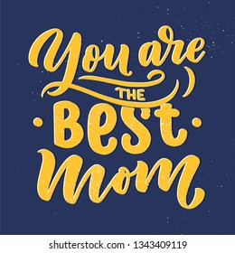 Mother's day lettering for Gift card. Vintage Typography, great design for any purposes. Modern calligraphy template. Celebration quote. Handwritten text postcard. Vector illustration