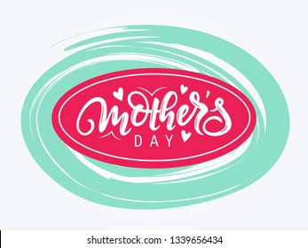 Mother's day lettering. Modern calligraphy written by brush pen. Vector template for cards, invitations, banners, posters etc.