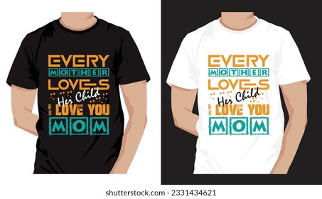  mothers day love mom t shirt design best selling funy tshirt design typography creative custom, tshirt design, mom love, mommy love