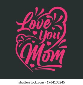 Mothers day love you mom Tshirt design template. Mothers day tshirt template vector 