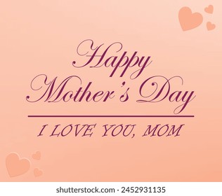 Mothers day. I love you mom. Happy Mother's day card. Mother's day lettering calligraphy. Vector illustration. Greeting card. Background for your love. Happy Mother's Day Vector Lettering