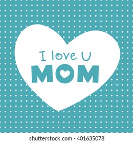 Mothers day. I love you mom. Happy Mother's day card. Mother's day lettering calligraphy. Vector illustration. Greeting card. Background for your love. Happy Mother's Day Vector Lettering