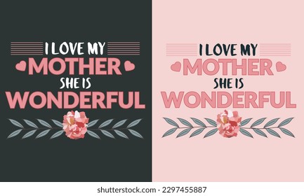 Mother's Day Lovely Quotes T-Shirt Design for Mother's Day, Mother's Day Slogan Typography T-Shirt, Mom Gifts