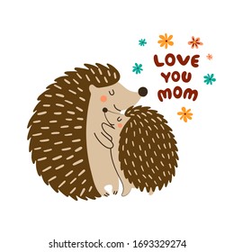 Mother's day. Mom hedgehog with a baby hedgehog hugged each other. Vector flat illustration perfect for a poster or postcard.