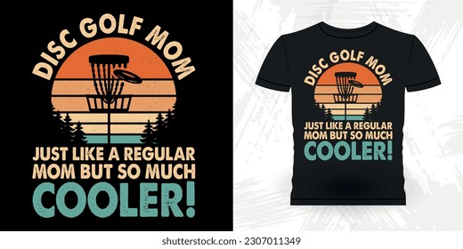 Mother's Day Mom Lover Funny Disc Golfer Retro Vintage Disc Golf T-shirt Design