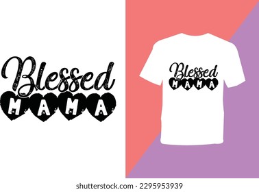 Mother's Day, Mom, Mama T Shirt Design