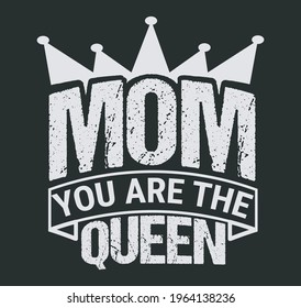 Mothers day mom you are the queen Tshirt design template. Mothers day tshirt template vector 