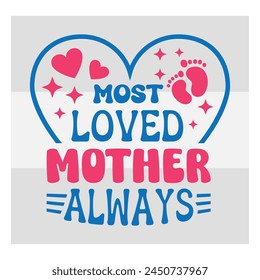 Mothers Day, Most Loved Mother Always mom life, Mother's Day, mama, Mommy and Me, mum, Silhouette, 
mom love, Happy mothers days