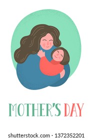 Mother's Day. Mother with a baby. Mother with a little girl in her arms and hand drawn lettering. Vector illustration.