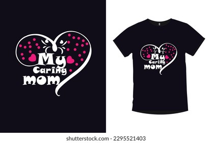 Mother's Day my caring mom t-shirt