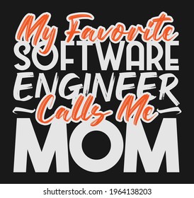 Mothers day my favorite software engineer calls me mom Tshirt design template. Mothers day tshirt template vector 
