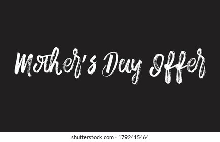 mother's day offer Chalk white text lettering typography and Calligraphy retro phrase isolated on the Black background  