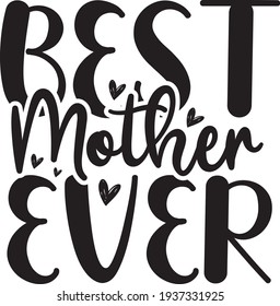 Mother's day quote, Best mother ever, new cool typography design for circuit, t-shirt, poster, muck.