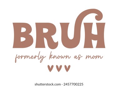 Mother's day Quote, Retro Mom Quote, Mama, Bruh