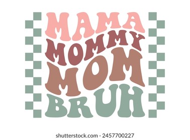 Mother's day Quote, Retro Mom Quote, Mama, Bruh