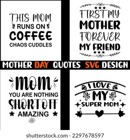 Mother's day quotes svg design. Mother's day typography t-shirt design. Mother's day svg t-shirt design.