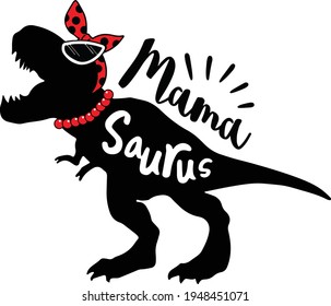 Mothers day Sayings and Quotes. Mama Saurus. Dinosaur mom life. Rex shirt print. Happy mother's day. Vector illustration.