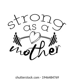 Mothers Day Strong as a Mother Typography letter Crafts or T-shirt Design Vector Template svg