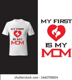 Mother's day t shirt design my first love is my mom 