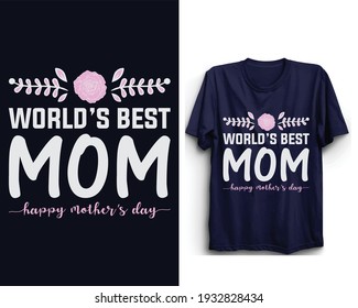 Mothers day t shirt design, Best mom in the world, Happy mothers day, Mothers day vector.