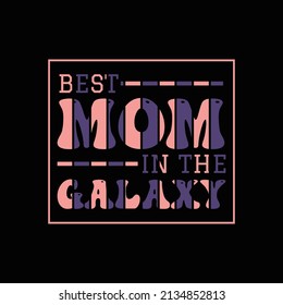 Mother's Day T Shirt Design And Vector Illustration. 