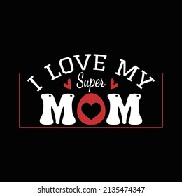 Mother's day t shirt design and vector illustration. 