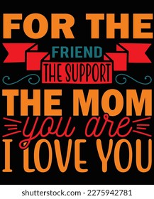 The Mothers day t shirt design amazing and bold font design  perfect for all mom lover.
